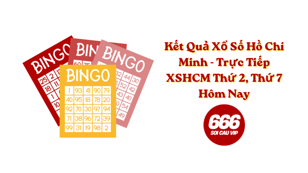 Kết Quả Xổ Số Hồ Chí Minh - Trực Tiếp XSHCM Thứ 2, Thứ 7 Hôm Nay
