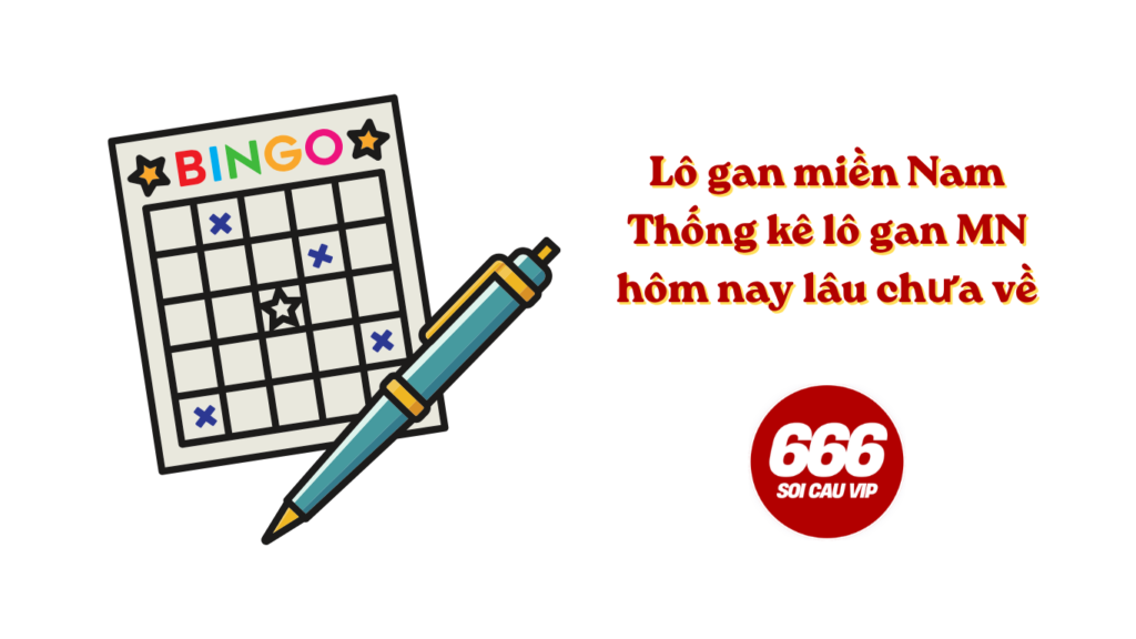 Lô gan miền Nam - Thống kê lô gan MN hôm nay lâu chưa về
