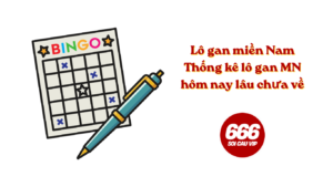 Lô gan miền Nam - Thống kê lô gan MN hôm nay lâu chưa về