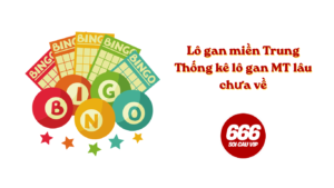 Lô gan miền Trung - Thống kê lô gan MT lâu chưa về