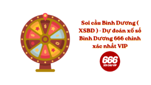 Soi cầu Bình Dương ( XSBD ) - Dự đoán xổ số Bình Dương 666 chính xác nhất VIP