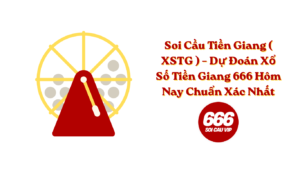 Soi Cầu Tiền Giang ( XSTG ) – Dự Đoán Xổ Số Tiền Giang 666 Hôm Nay Chuẩn Xác Nhất